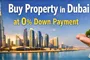 Buy Property in Dubai at 0% Down Payment: Book Now, Pay Later